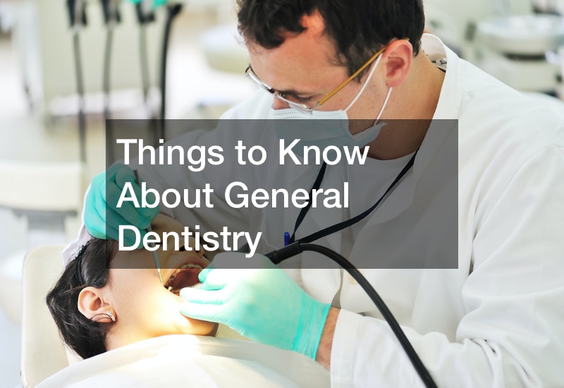 Things to Know About General Dentistry Dental Hygiene Association