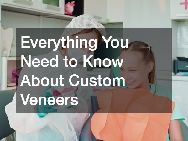 Everything You Need to Know About Custom Veneers